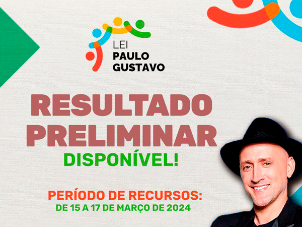 Resultado Preliminar - Edital 001/2024 - Lei Paulo Gustavo - Premiação aos Mestres