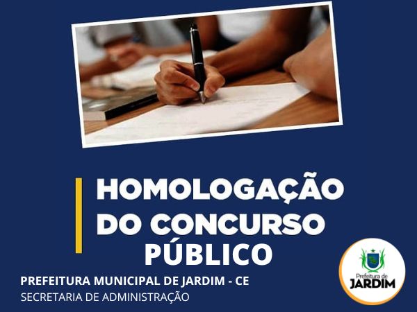 HOMOLOGAÇÃO DE CONCURSO PÚBLICO PARA PROVIMENTO DE CARGOS EFETIVOS DO MUNICÍPIO DE JARDIM-CE / EDITAL 01-2020