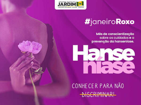 JANEIRO ROXO - MÊS DA CONSCIENTIZAÇÃO E COMBATE À HANSENÍASE.