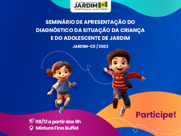 CONVITE: Seminário de Apresentação do Diagnóstico da Situação da Criança e  do Adolescente de Jardim em 2023.